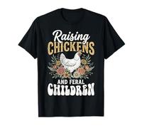 Raising Chickens and Feral Children T-Shirt