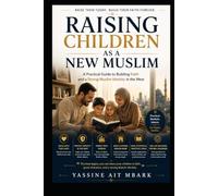 Raising Children as a New Muslim: A Practical Guide to Building Faith and a Strong Muslim Identity in the West