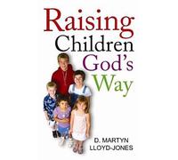 Raising Children God's Way by David Martyn Lloyd-Jones (English) Paperback Book