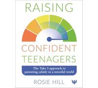 Raising Confident Teenagers: The Take 3 Approach to Parenting Calmly in a Stressful World