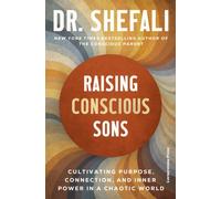 Raising Conscious Sons : Cultivating Purpose, Connection and Inner Power in a Chaotic World