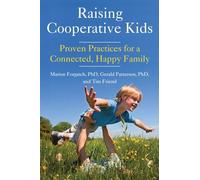Raising Cooperative Kids: Proven Practices for a Connected, Happy Family (Parenting Book for Readers of The Whole-Brain Child)