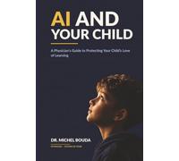 Raising Curious Learners in the Age of AI: A Doctor's Guide to Protecting Your Child's Love of Learning