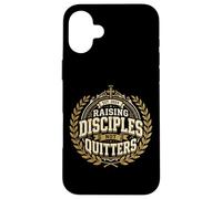 Raising Disciples Not Quitters Christian Mom Faith Case for iPhone 16 Plus