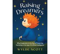 Raising Dreamers: Why Imagination is the Key to Preserving Humanity in the Age of Artificial Intelligence