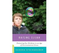 Raising Elijah: Protecting Our Children in an Age of Environmental Crisis (Merloyd Lawrence Book)