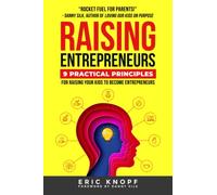 Raising Entrepreneurs: 9 Practical Principles for Raising Your Kids to Become Entrepreneurs