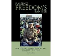 Raising Freedom's Banner: How Peaceful Demonstrations Have Changed the World