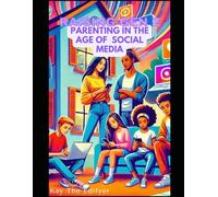 Raising Gen Z: Parenting in the Age of Social Media