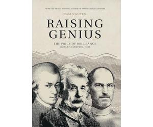 Raising Genius: Mozart, Einstein, Jobs
