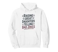 Raising Great Daughters Telling Bad Jokes Dad Fathers Day Pullover Hoodie