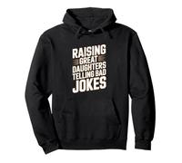 Raising Great Daughters Telling Bad Jokes Funny Dad Pullover Hoodie