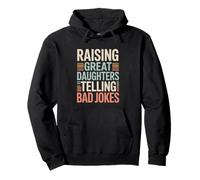 Raising Great Daughters Telling Bad Jokes Funny Dad Pullover Hoodie