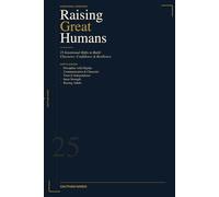 Raising Great Humans: 25 Intentional Shifts to Build Character, Confidence, and Resilience