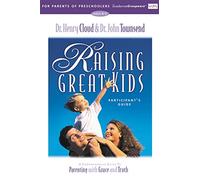 Raising Great Kids for Parents of Preschoolers Participant's Guide: A Comprehensive Guide to Parenting with Grace and Truth (Friendship 911)