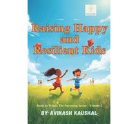 Raising Happy and Resilient Kids: Practical Parenting Strategies for Confidence, Emotional Strength, and Everyday Joy (Roots to Wings: The Parenting Series)