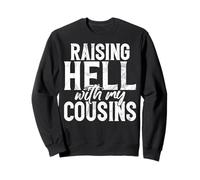 Raising Hell with My Cousins Cousin Sweatshirt