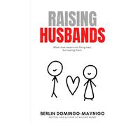 Raising Husbands: When Love Means Not Fixing Men, But Seeing Them