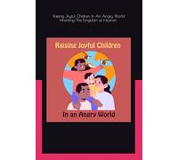 Raising Joyful Children In Angry World: Children Inheriting The Kingdom