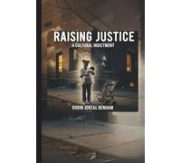 Raising Justice: A Cultural Indictment