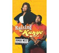 Raising Kanye: Life Lessons from the Mother of a Hip-Hop Superstar