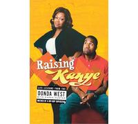 Raising Kanye: Life Lessons from the Mother of a Hip-Hop Superstar