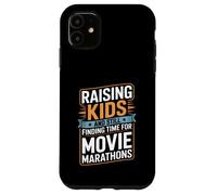 Raising Kids And Still Finding Time For Movie Marathons Case for iPhone 11