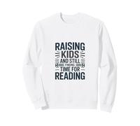 Raising Kids And Still Finding Time For Reading Sweatshirt