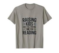 Raising Kids and Still Finding Time for Reading T-Shirt