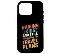 Raising Kids And Still Finding Time For Travel Plans Case for iPhone 16 Pro