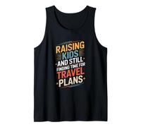 Raising Kids and Still Finding Time for Travel Plans Tank Top