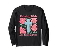 Raising Kids And Trusting God Inspirational Quote Long Sleeve T-Shirt