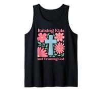 Raising Kids And Trusting God Inspirational Quote Tank Top