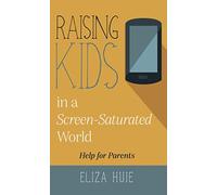 Raising Kids in a Screen-Saturated World