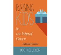 Raising Kids in the Way of Grace