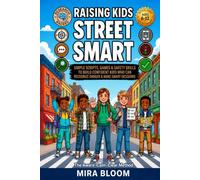 Raising Kids Street Smart: Simple Scripts, Games & Safety Skills to Build Confident Kids Who Can Recognize Danger & Make Smart Decisions (Even When ... | The Aware-Calm-Clear Method (Ages 6-12)