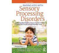 Raising Kids With Sensory Processing Disorders: A W y-W uide to Helping Your Out-of-Sync Child With Sensory and Self-Regulation Issues