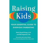 Raising Kids: Your Essential Guide to Everyday Parenting