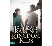 Raising Kingdom Kids: Giving Your Child a Living Faith