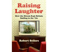 Raising Laughter: How the Sitcom Kept Britain Smiling in the '70s
