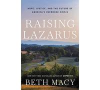 Raising Lazarus: Hope, Justice, and the Future of America’s Overdose Crisis