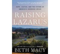 Raising Lazarus: Hope, Justice, and the Future of America's Overdose Crisis