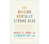 Raising Mentally Strong Kids: How to Combine the Power of Neuroscience With Love and Logic to Grow Confident, Kind, Responsible, and Resilient Children and Young Adults