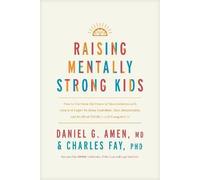 Raising Mentally Strong Kids: How to Combine the Power of Neuroscience With Love and Logic to Grow Confident, Kind, Responsible, and Resilient Children and Young Adults
