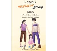 Raising Mentally Strong Kids (Olivia Maxwell’s Gentle Parenting Guides)