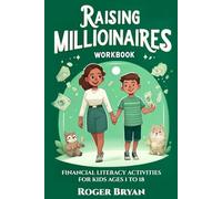 Raising Millionaires Workbook: Financial Literacy Activities for Ages 1 to 18