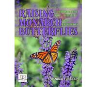 RAISING MONARCH BUTTERFLIES: A Complete Guide for Beginners and Enthusiasts
