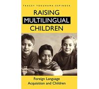Raising Multilingual Children: Foreign Language Acquisition and Children