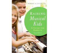 RAISING MUSICAL KIDS 2E P: A Guide For Parents