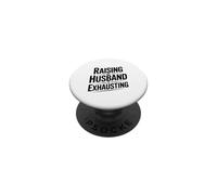 Raising My Husband Is Exhausting Funny Humor PopSockets Adhesive PopGrip